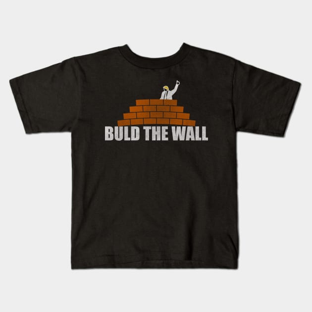 Build The Wall - Trump Building A Wall Design Kids T-Shirt by StreetDesigns